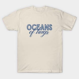 Oceans of hugs T-Shirt